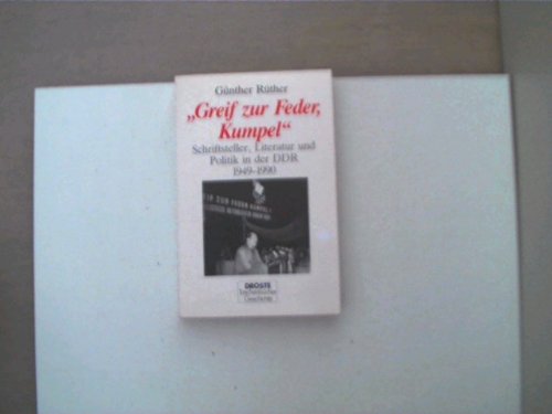 Stock image for "Greif zur Feder Kumpel". Schriftsteller, Literatur und Politik in der DDR 1949-1990 for sale by Bernhard Kiewel Rare Books