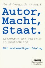 Autor, Macht, Staat:Literatur und Politik in Deutschland: ein notwendiger Dialog