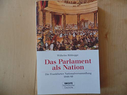 Beispielbild fr Das Parlament als Nation. Die Frankfurter Nationalversammlung 1848/49. zum Verkauf von Antiquariat Bcherkeller