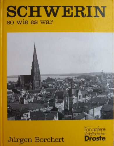 Schwerin: So wie es war (Fotografierte Zeitgeschichte) (German Edition) (9783770009510) by Borchert, JuÌˆrgen