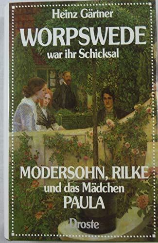 Stock image for Worpswede war ihr Schicksal. Modersohn, Rilke und das Mdchen Paula for sale by medimops