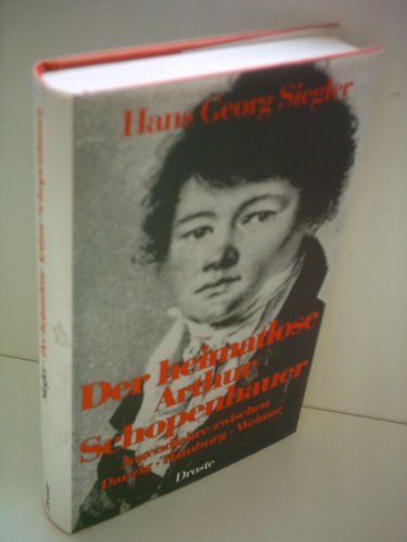 Beispielbild fr Hans Georg Sieger: Der heimatlose Arthur Schopenhauer - Jugendjahre zwischen Danzig Hamburg Weimar (Gebundene Ausgabe) von Hans Georg Siegler (Autor) zum Verkauf von Nietzsche-Buchhandlung OHG