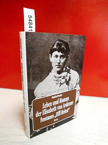 Beispielbild fr Leben und Roman der Elisabeth von Ardenne, Fontanes Effi Briest; 2. Aufl. zum Verkauf von Oberle