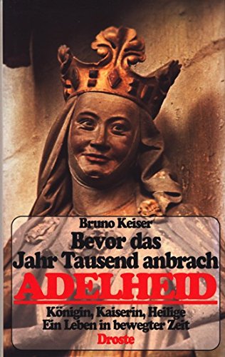 Beispielbild für Bevor das Jahr Tausend anbrach Adelheid. Königin, Kaiserin, Heilige zum Verkauf von medimops