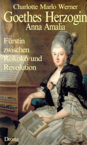 9783770010653: Goethes Herzogin Anna Amalia: Fürstin zwischen Rokoko und Revolution