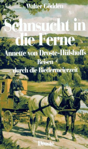 Sehnsucht in die Ferne: Annette von Droste-HuÌˆlshoffs Reisen durch die Biedermeierzeit (German Edition) (9783770010714) by GoÌˆdden, Walter