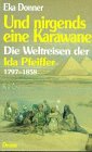 9783770010790: Und nirgends eine Karawane: Die Weltreisen der Ida Pfeiffer (1797-1858)