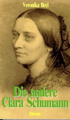 Beispielbild fr Die andere Clara Schumann. zum Verkauf von Ostmark-Antiquariat Franz Maier