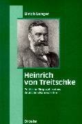 Heinrich von Treitschke. Politische Biographie eines deutschen Nationalisten. - Langer, Ulrich