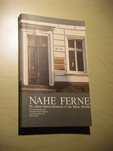 9783770011254: Nahe Ferne: 25 Jahre Heine-Museum in der Bilker Strasse : eine Ausstellung des Heinrich-Heine-Instituts