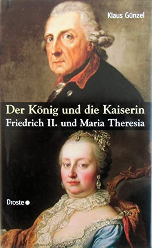Beispielbild fr Der Knig und die Kaiserin: Friedrich II. und Maria Theresia zum Verkauf von Antiquariat Nam, UstId: DE164665634