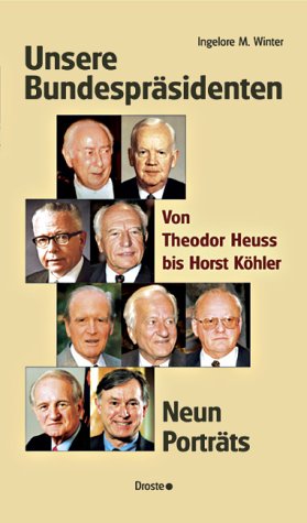 Imagen de archivo de Unsere Bundesprsidenten: Von Theodor Heuss bis Horst Khler. Neun Portrts a la venta por medimops