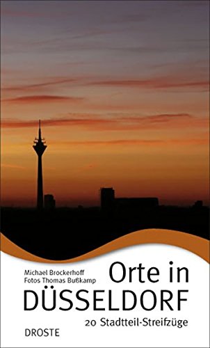 Orte in Düsseldorf: 19 Stadtteil-Streifzüge - Michael Brockerhoff