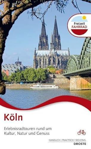 Köln. Erlebnisradtouren rund um Kultur, Natur und Genuss. - Koprowski, Erich.