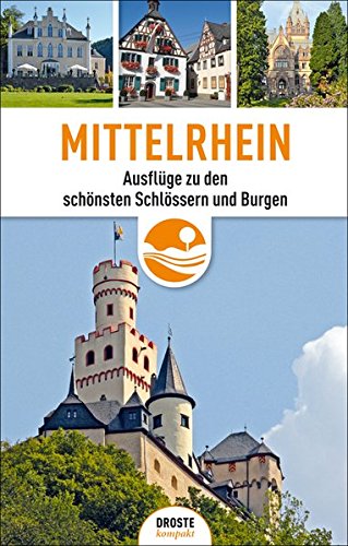 Mittelrhein : Ausflüge zu den schönsten Schlössern und Burgen - Monika Barwinska