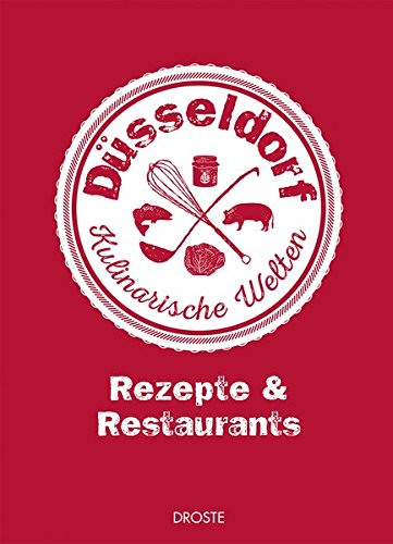 Stock image for Dsseldorf - Kulinarische Welten: Rezepte & Restaurants for sale by medimops