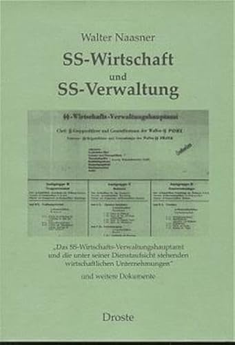 9783770016037: SS - Wirtschaft und SS - Verwaltung: 'Das SS-Wirtschafts-Verwaltungshauptamt und die unter seiner Dienstaufsicht stehenden wirtschaftlichen Unternehmungen' und weitere Dokumente