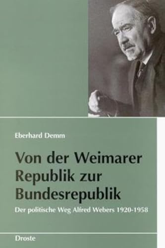 9783770016051: Von der Weimarer Republik zur Bundesrepublik: Der politische Weg Alfred Webers 1920-1958