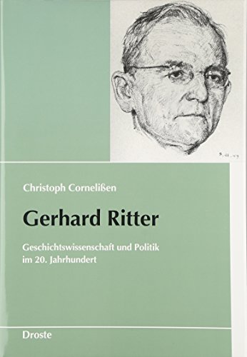 9783770016129: Gerhard Ritter: Geschichtswissenschaft und Politik im 20. Jahrhundert