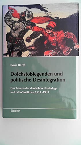 9783770016150: Dolchstolegenden und politische Desintegration: Das Trauma der deutschen Niederlage im Ersten Weltkrieg 1914 - 1933
