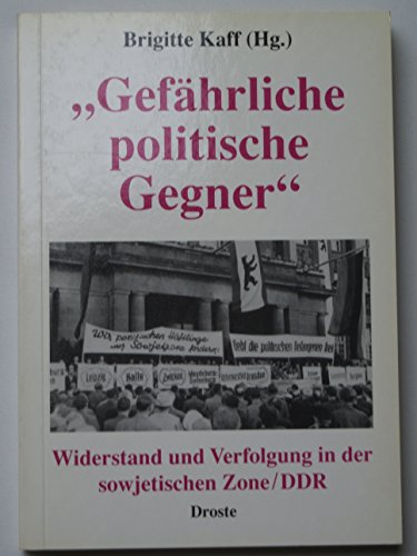 Beispielbild fr Gefhrliche politische Gegner. Widerstand und Verfolgung in der sowjetischen Zone DDR zum Verkauf von medimops