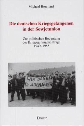 9783770018833: Die deutschen Kriegsgefangenen in der Sowjetunion: Zur politischen Bedeutung der Kriegsgefangenenfrage 1949 - 1955