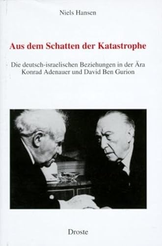 9783770018864: Aus dem Schatten der Katastrophe: Die deutsch-israelischen Beziehungen in der ra Konrad Adenauer und David Ben Gurion