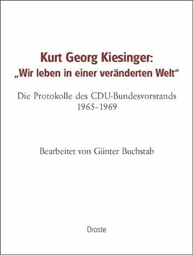 Beispielbild fr Kiesinger: Wir leben in einer vernderten Welt - Die Protokolle des CDU-Bundesvorstands 1965 - 1969 zum Verkauf von Versandantiquariat Kerzemichel