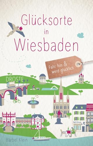 Beispielbild fr Glcksorte in Wiesbaden: Fahr hin und werd glcklich zum Verkauf von medimops