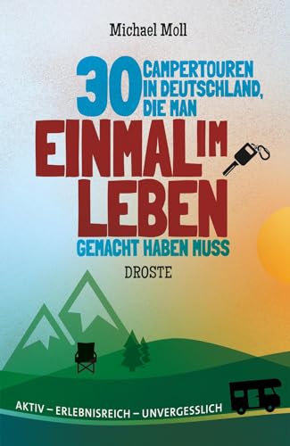 Beispielbild fr 30 Campertouren in Deutschland, die man einmal im Leben gemacht haben muss: Aktiv - erlebnisreich - unvergesslich zum Verkauf von medimops