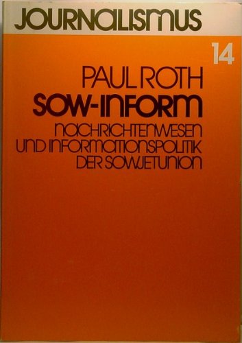 SOW-INFORM. Nachrichtenwesen und Intormationspolitik der Sowjetunion - Roth, Paul