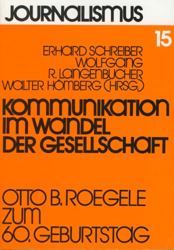 Beispielbild für Kommunikation im Wandel der Gesellschaft : Otto B. Roegele zum 60. Geburtstag (Journalismus) zum Verkauf von medimops
