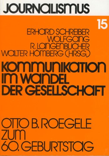 9783770040353: Kommunikation im Wandel der Gesellschaft: Otto B. Roegele zum 60. Geburtstag (Journalismus) (German Edition)