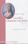 Beispielbild fr Goethes Charlotte von Stein: Die Geschichte einer Liebe zum Verkauf von Versandantiquariat Felix Mcke