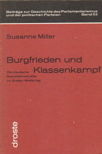 Burgfrieden und Klassenkampf : die deutsche Sozialdemokratie im 1. Weltkrieg - Miller, Susanne