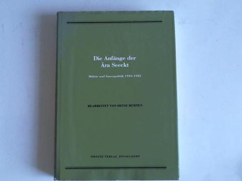 Die Anfänge der Ära Seeckt. Militär und Innenpolitik 1920 - 1922.