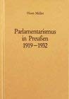 Parlamentarismus in Preussen, 1919-1932 (Handbuch der Geschichte des deutschen Parlamentarismus) (German Edition) (9783770051335) by MoÌˆller, Horst