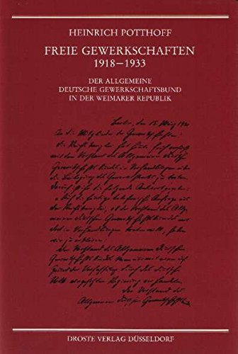 Freie Gewerkschaften 1918-1933 - der Allgemeine Deutsche Gewerkschaftsbund in der Weimarer Republik