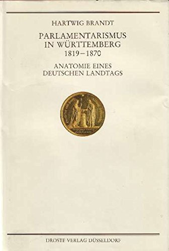Beispielbild fr Parlamentarismus in Wrttemberg 1819-1870, Anatomie eines deutschen Landtags, zum Verkauf von Wolfgang Rger
