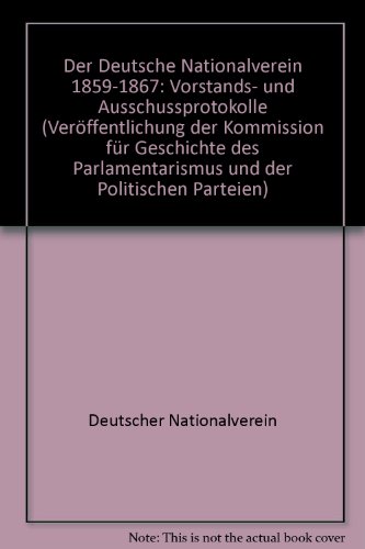 Beispielbild fr Deutsche Nationalverein 1859 - 1867 Vorstands- und Ausschuprotokolle zum Verkauf von O+M GmbH Militr- Antiquariat