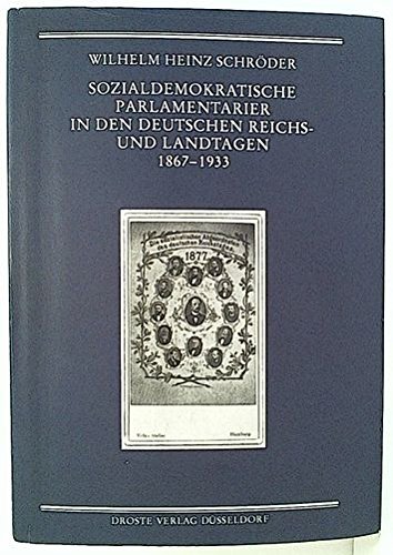 Sozialdemokratische Parlamentarier in den deutschen Reichs- und Landtagen 1867 - 1933 : Biographi...
