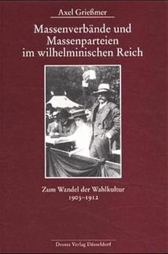 9783770052288: Massenverbnde und Massenparteien im wilhelminischen Reich: Zum Wandel der Wahlkultur 1903 - 1912: 124