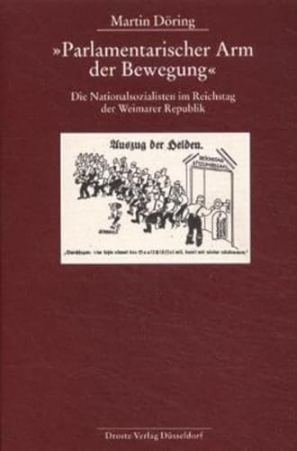 Parlamentarischer Arm der Bewegung' : Die Nationalsozialisten im Reichstag der Weimarer Republik. Diss. - Martin DÃ ring