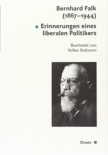 Stock image for Bernhard Falk (1867 - 1944) : Erinnerungen eines liberalen Politikers. eingel. und bearb. von Volker Stalmann / Quellen zur Geschichte des Parlamentarismus und der politischen Parteien / Reihe 3 / Die Weimarer Republik ; Bd. 12 for sale by Antiquariat  Udo Schwrer