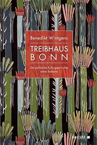 Treibhaus Bonn : Die politische Kulturgeschichte eines Romans - Benedikt Wintgens