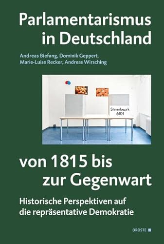 9783770053551: Parlamentarismus in Deutschland von 1815 bis zur Gegenwart: Historische Perspektiven auf die reprsentative Demokratie