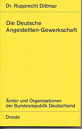 9783770070503: Die Deutsche Angestellten-Gewerkschaft (mter und Organisationen der Bundesrepublik Deutschland)