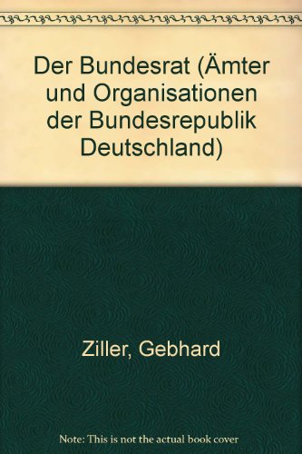 9783770070688: Der Bundesrat (Ämter und Organisationen der Bundesrepublik Deutschland) (German Edition)