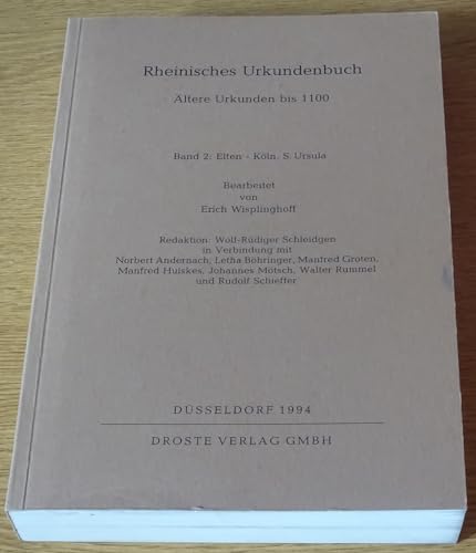 Rheinisches Urkundenbuch. Ältere Urkunden bis 1100. Band 2: Elten - Köln, S. Ursula. Bearbeitet von Erich Wisplinghoff. - Wisplinghoff, Erich
