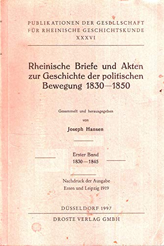 Rheinische Briefe und Akten zur Geschichte der politischen Bewegung, 1830-1850 (v. 1: Deutsche Geschichtsquellen des 19. Jahrhunderts) (German Edition) (9783770075959) by Hansen, Joseph
